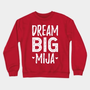 Dream Big Mija - white design Crewneck Sweatshirt